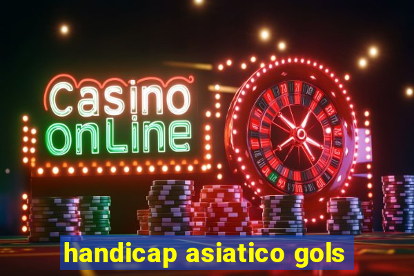 handicap asiatico gols